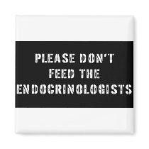 Please Don't Feed the Endocrinologists