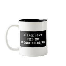 Please Don't Feed the Endocrinologists Coffee Mugs