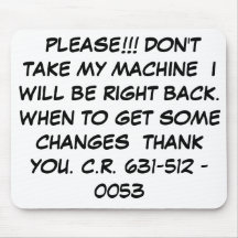 PLEASE!!! DON'T TAKE MY MACHINE  I WILL BE RIG... MOUSE PAD