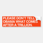 PLEASE DON'T TELL OBAMA WHA BUMPER STICKER