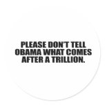 Please don't tell Obama what comes after a trillio Sticker
