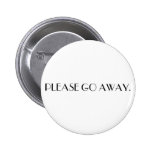 PLEASE GO AWAY. button