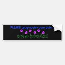 PLEASE spay/neuter your pets... Bumper Sticker