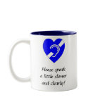 Please Speak A Little Slower and Clearly! mugs