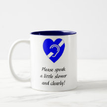 Please Speak A Little Slower and Clearly! Coffee Mug