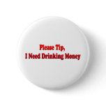 Please Tip, I Need Drinking Money Pins