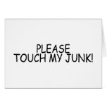 Please Touch My Junk Greeting Card