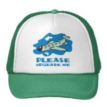 Please upgrade me to business class on the plane trucker hats