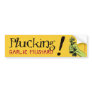 Plucking Garlic Mustard! Bumper Stickers