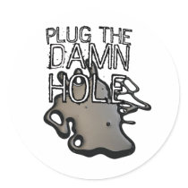 PLUG THE DAMN HOLE BP OIL SPILL STICKER
