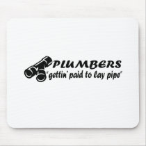 Plumbers "gettin paid to lay pipe"
