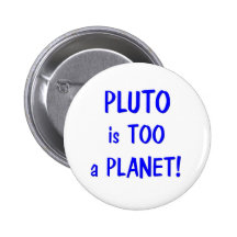 Pluto is a planet pinback button