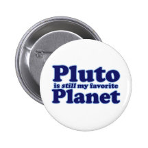 Pluto is still my favourite Planet Pinback Button