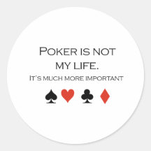 Poker is not my life T-shirt Round Sticker