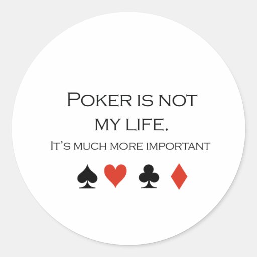 Poker is not my life T-shirt Sticker