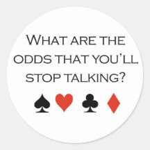 Poker T-shirts: "What are the odds that you'll sto Sticker
