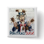 Poli ticks Suck by Yes Politics Suck Pin