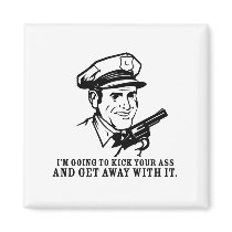 Police Brutality: I'm Going to Kick Your Ass Magne