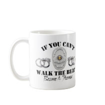 Police  If you Can't Walk the Beat Coffee Mug