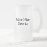 Police Officers Never Lie Coffee Mug