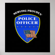 Police Serving Proudly Posters