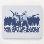 police we get up early to beat the crowds mousepads