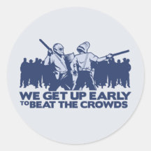 police we get up early to beat the crowds round stickers