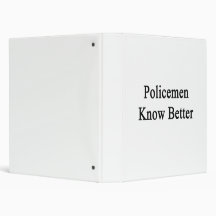 Policemen Know Better Binders