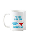 polishs are my Homies mugs