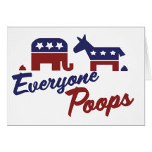 Political Humour Everyone Poops Card
