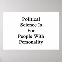 Political Science Is For People With Personality Posters