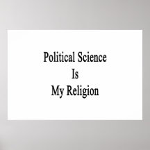 Political Science Is My Religion Poster