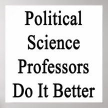 Political Science Professors Do It Better Posters