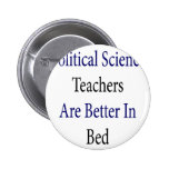 Political Science Teachers Are Better In Bed Button