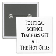 Political Science Teachers Get All The Hot Girls Pinback Button