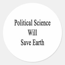 Political Science Will Save Earth Stickers