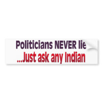 Politicians Never Lie Bumper Sticker