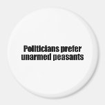 Politicians prefer unarmed Presidents 2 Magnets