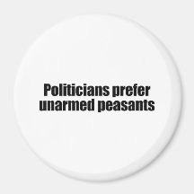 Politicians prefer unarmed Presidents 2 Magnets