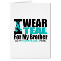 Polycystic Kidney Disease I Wear Teal For My Broth Cards