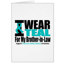 Polycystic Kidney Disease I Wear Teal For My Broth Greeting Cards
