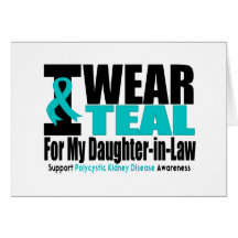 Polycystic Kidney Disease I Wear Teal For My Daugh Greeting Cards