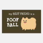 Pomeranian - My Best Friend is a Poof Ball Rectangular Sticker