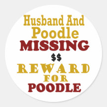 Poodle & Husband Missing Reward For Poodle Round Sticker