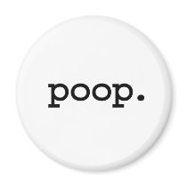 poop. magnets