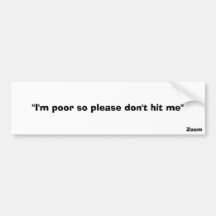 "poor" bumper stickers