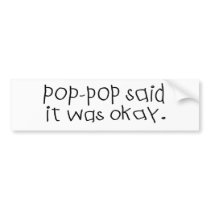 Pop Pop Said it was Okay
