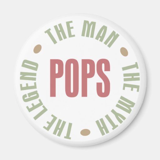 Pops the Man the Myth the Legend Design Fridge Magnet