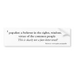 populist: a believer in the rights, wisdom, or ... bumper sticker