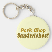 Pork Chop Sandwiches! Key Chains